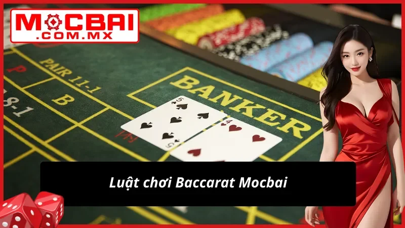 Luật chơi Baccarat chi tiết dành cho những người say mê game bài 3 cây