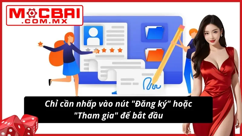 Đăng ký Mocbai: Mở Cánh Cửa Giải Trí Đỉnh Cao Hấp Dẫn 4 Nhấp vào nút "Đăng ký" hoặc "Tham gia" để bắt đầu