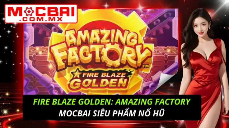 Fire Blaze Golden: Amazing Factory