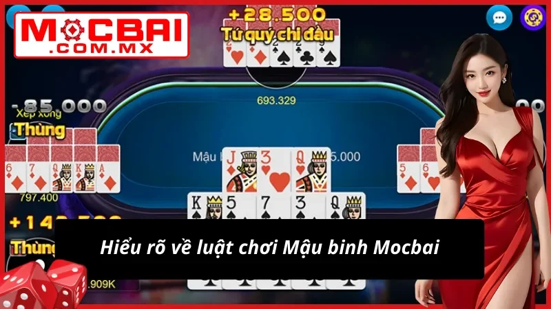 Mậu Binh - Siêu Phẩm Game Bài Được Yêu Thích Nhất Mocbai Hiện Nay 2 Nắm rõ thông tin về luật chơi Mậu Binh tại Mocbai