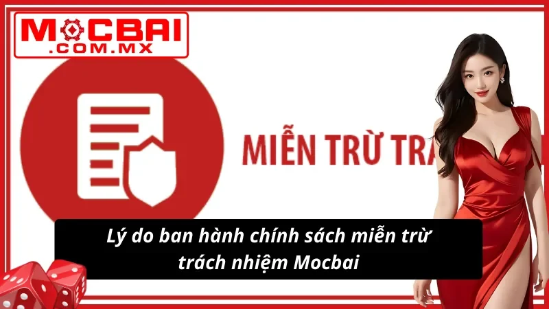 Miễn Trừ Trách Nhiệm Mocbai 1 Tìm hiểu lý do xuất hiện chính sách miễn trừ trách nhiệm