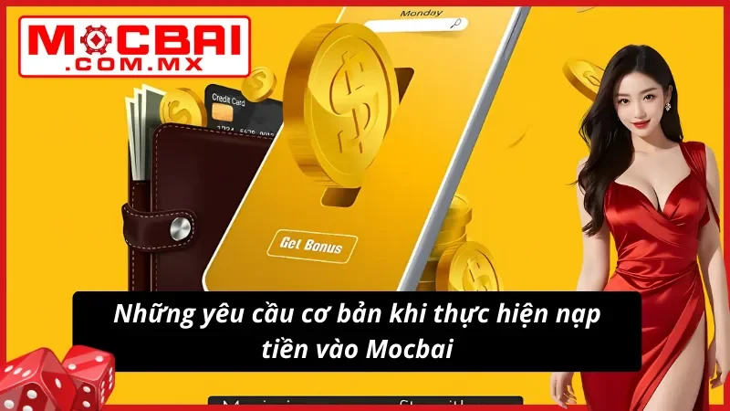 Hướng Dẫn Từ A-Z Cách Nạp Tiền Mocbai Siêu Nhanh Chóng 4 Điều kiện tiên quyết để giao dịch nạp tiền tại Mocbai
