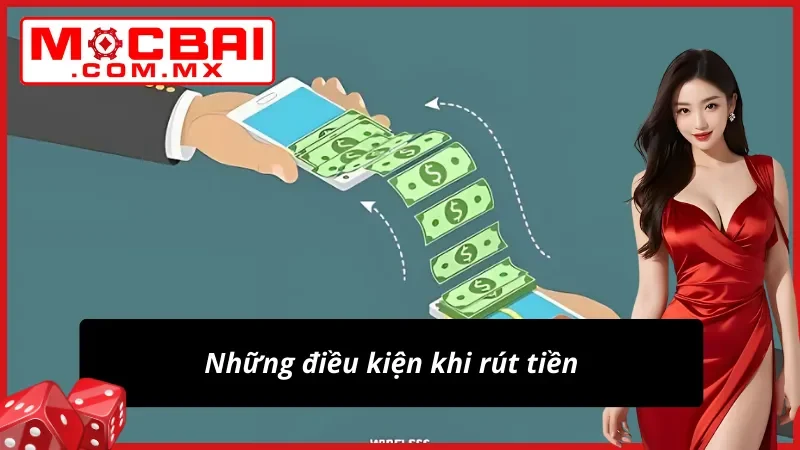 Bật Mí Các Bước Rút Tiền Mocbai Đơn Giản Chỉ Trong Ít Phút 2 điều kiện khi Rút Tiền
