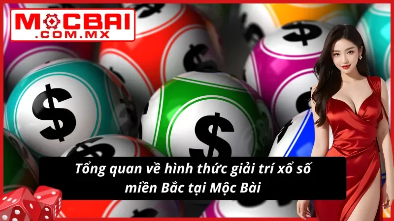 Xổ Số Miền Bắc – Cập Nhật Nhanh, Chính Xác Nhất TẠI Mocbai 2 Giới thiệu chung về xổ số miền Bắc tại Mocbai